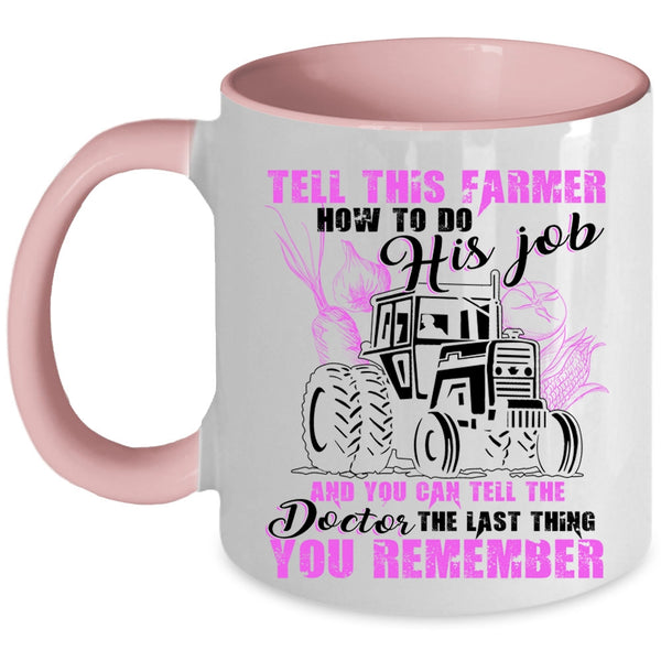 Funny Farmer Coffee Mug, This Farmer How To Do His Job Accent Mug