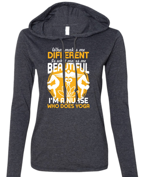 I'm A Nurse Who Does Yoga T Shirt, Makes Me Beautiful T Shirt (Anvil Ladies Ringspun Hooded)