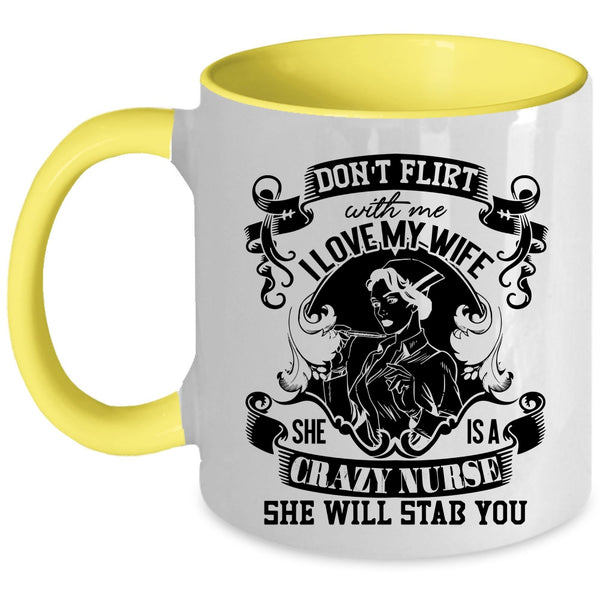 She Is A Crazy Nurse Coffee Mug, I Love My Wife Accent Mug