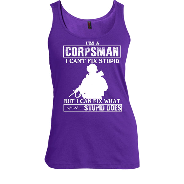 I'm A Corpsman T Shirt, I Can't Fix Stupid T Shirt, Cool Tank Top