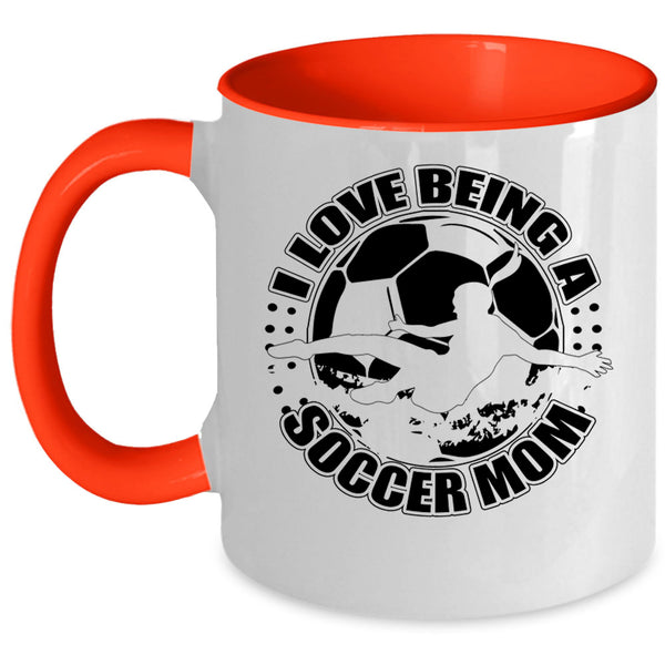 Cute Soccer Mom Coffee Mug, I Love Being A Soccer Mom Accent Mug
