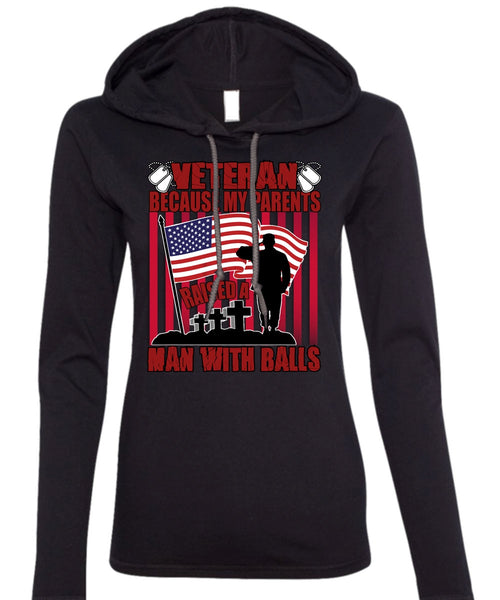 My Parents Raised A Man With Balls T Shirt, Being A Veteran T Shirt (Anvil Ladies Ringspun Hooded)