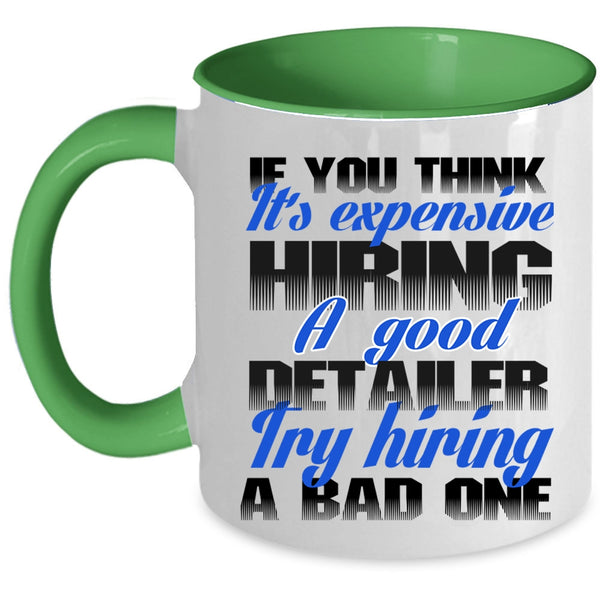 Funny Coffee Mug, It's Expensive Hiring A Good Detailer Accent Mug