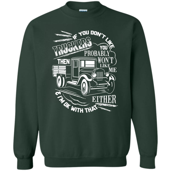 Then Won't Like Me T Shirt, Coolest Trucker Ever Sweatshirt