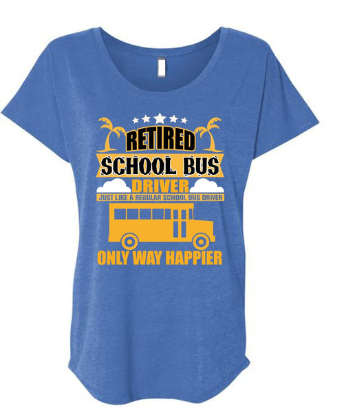 Retired School Bus Driver T Shirt, Being A Bus Driver T Shirt, Cool Shirt (Ladies' Triblend Dolman Sleeve)