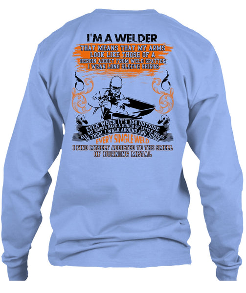 I Am A Welder T Shirt, Every Single Weld T Shirt