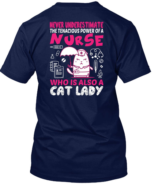 Never Underestimate The Tenacious Power Of A Nurse T Shirt, Who Is Also Cat Lady T Shirt