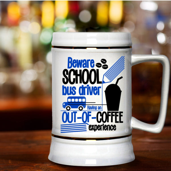 Cute Gift For Bus Drivers Beer Stein 22oz, Beware School Bus Driver Beer Mug