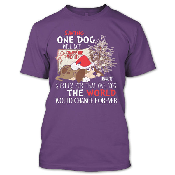 Saving One Dog Will Not Change The world T Shirt, Coolest Dog T Shirt