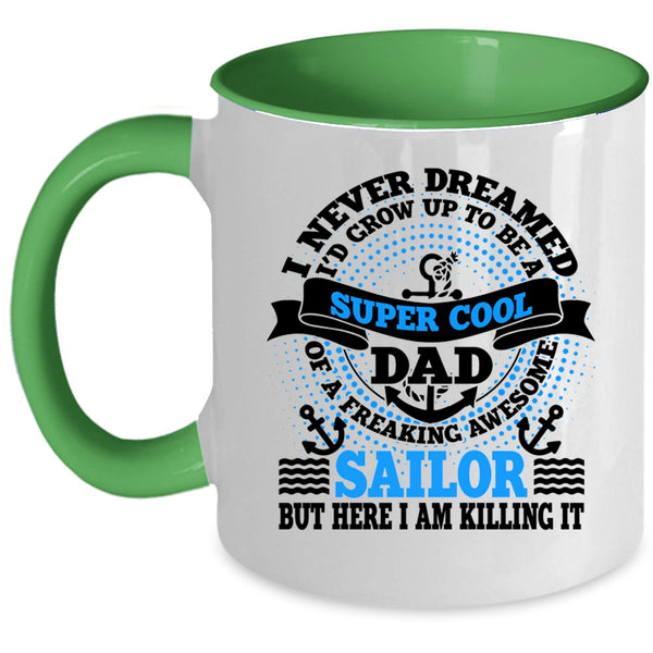 Awesome Sailor Coffee Mug, I'd Grow Up To Be A Dad Of A Sailor Accent Mug
