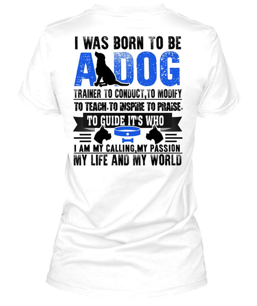 I Was Born To Be A Dog T Shirt, I Love My Dog T Shirt