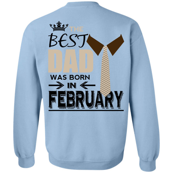 Being A Papa T Shirt, The Best Dad Was Born In February Sweatshirt