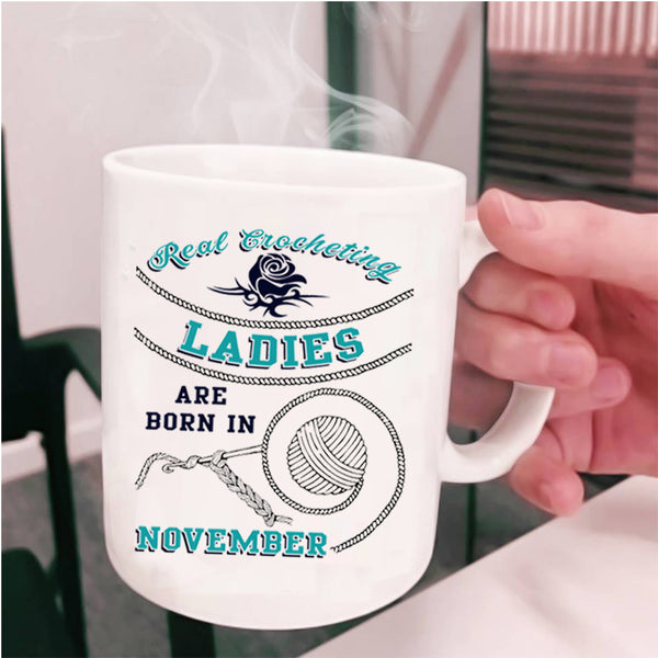 Born In November Coffee Mug, Real Crocheting Ladies Cup