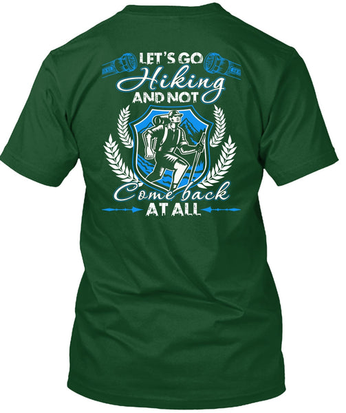 Let's Go Hiking T Shirt, Not Com Back At All T Shirt