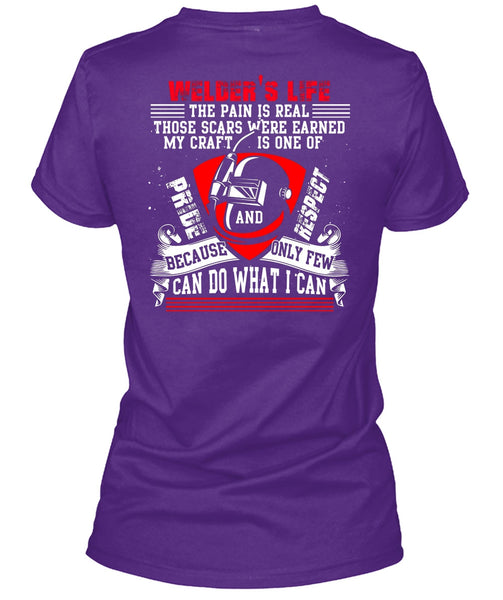 Welder's Life The Pain Is Real T Shirt, Being A Welder T Shirt