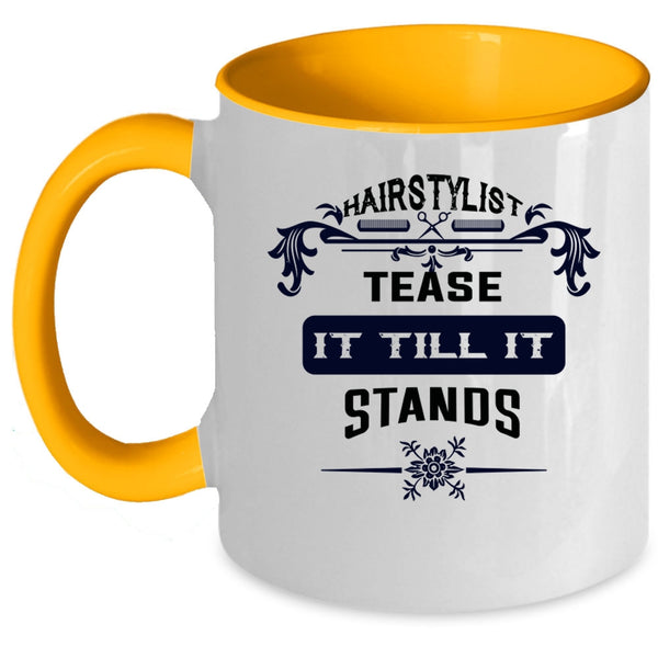 Cool Hairstylist Coffee Mug, Hairstylist Tease It Till It Stands Accent Mug