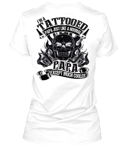 I'm Tattooed Papa T Shirt, I Love Papa T Shirt