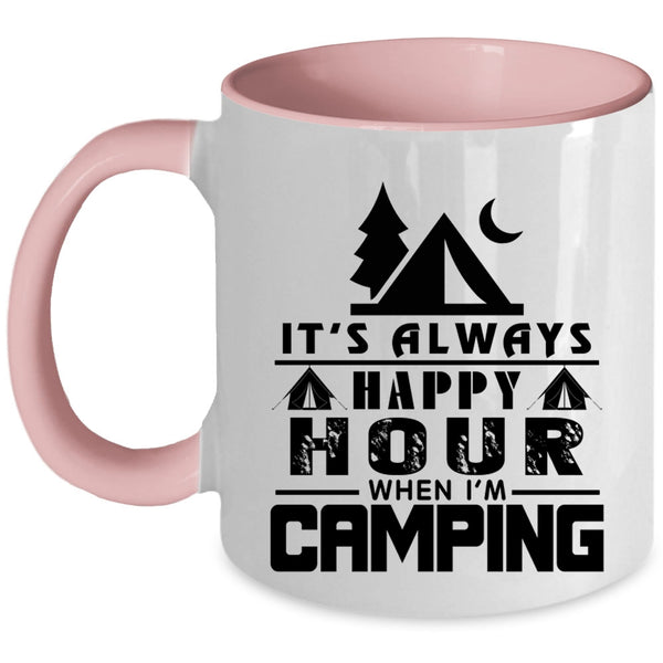 Funny Camping Coffee Mug, It's Always Happy Hour When I'm Camping Accent Mug