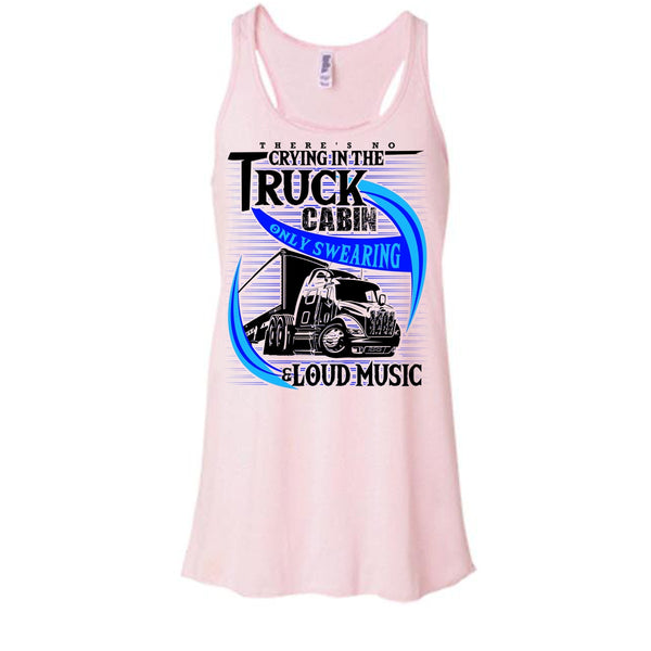 There's No Cry In The Truck Cabin T Shirt, Truck Driver Tank Top