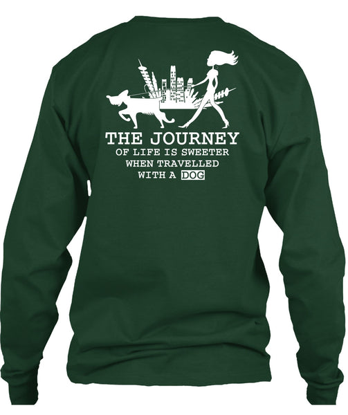The Journey Of Life Is Sweeter T Shirt, Travelled With A Dog T Shirt