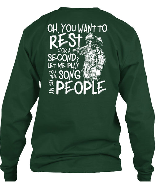 You Want To Rest For A Second T Shirt, Being A Firefighter T Shirt