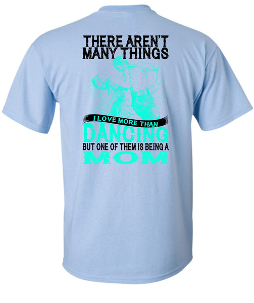 I Love Morethan Dancing T Shirt, Being A Dancer T Shirt