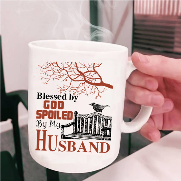 Spoiled By My Husband Coffee Mug, Blessed By God Cup