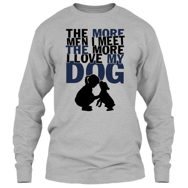 The More Men I Meet T Shirt, Coolest Dog Lover T Shirt
