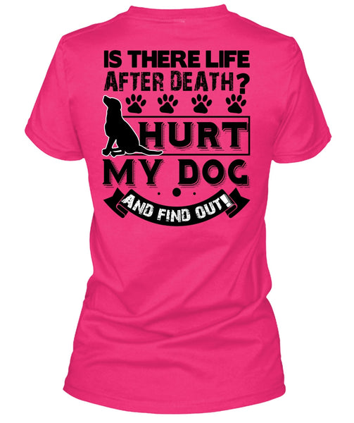 Hurt My Dog And Find Out T Shirt, I Love My Dog T Shirt