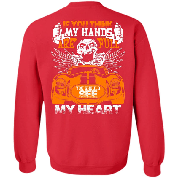My Hands Are Full T Shirt, Being A Driver Sweatshirt