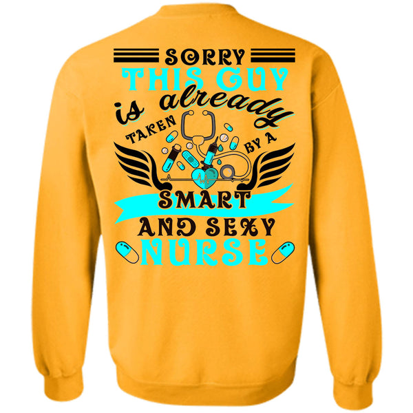 Being A Nurse T Shirt, This Guy Is Already Taken By A Smart Nurse Sweatshirt