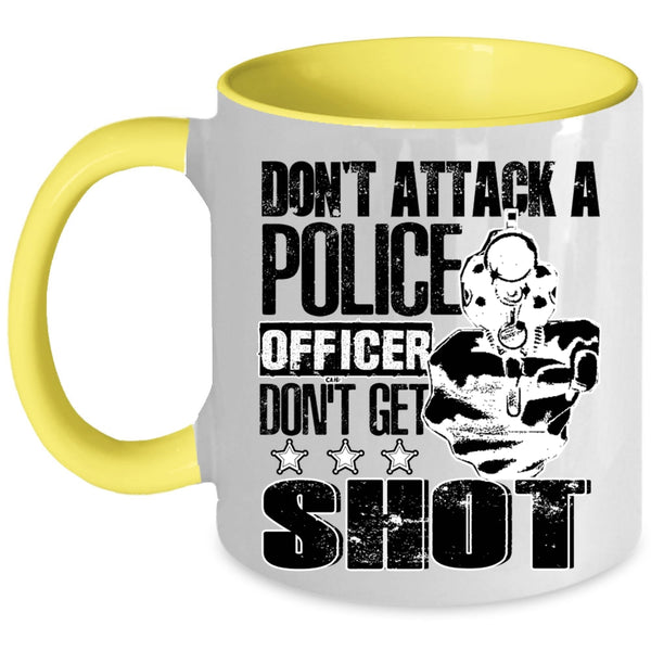 Funny Gift For Police Officer Coffee Mug, Don't Attack A Police Officer Accent Mug