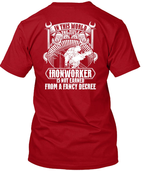 In This World The Title Ironworker T Shirt, Fancy Degree T Shirt