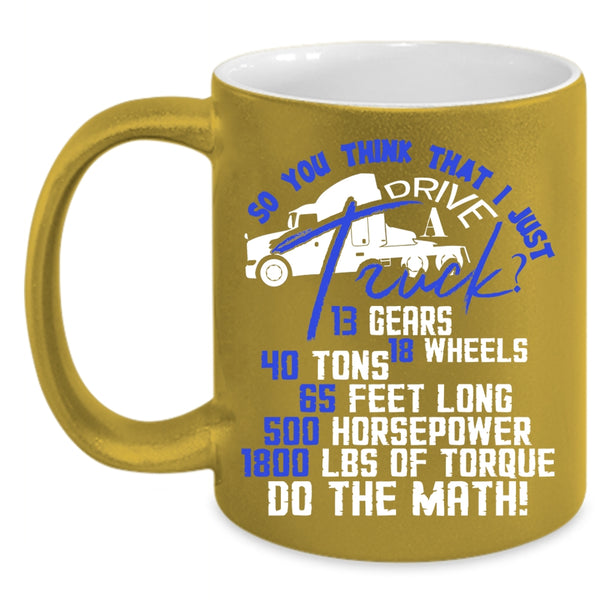 I Just Drive A Truck Coffee Mug, Funny Truck Driver Coffee Cup