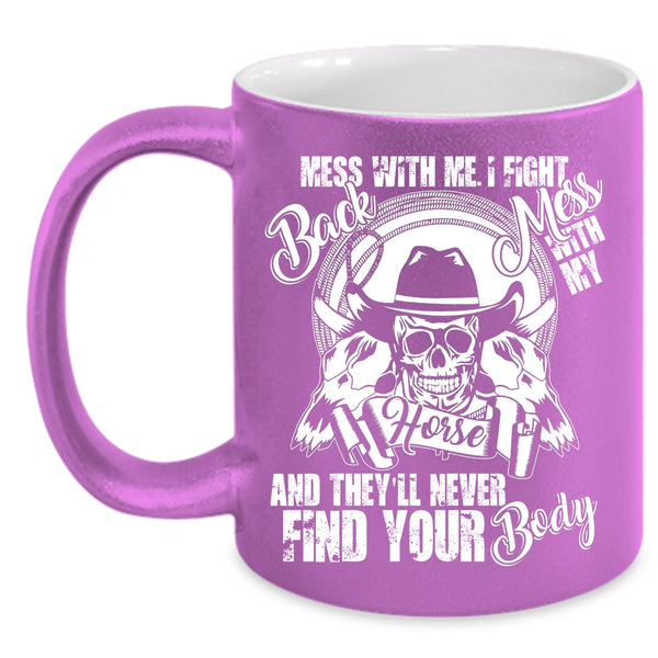 Don't Mess With My Horse Coffee Mug, Cool Gift For Equestrians Coffee Cup