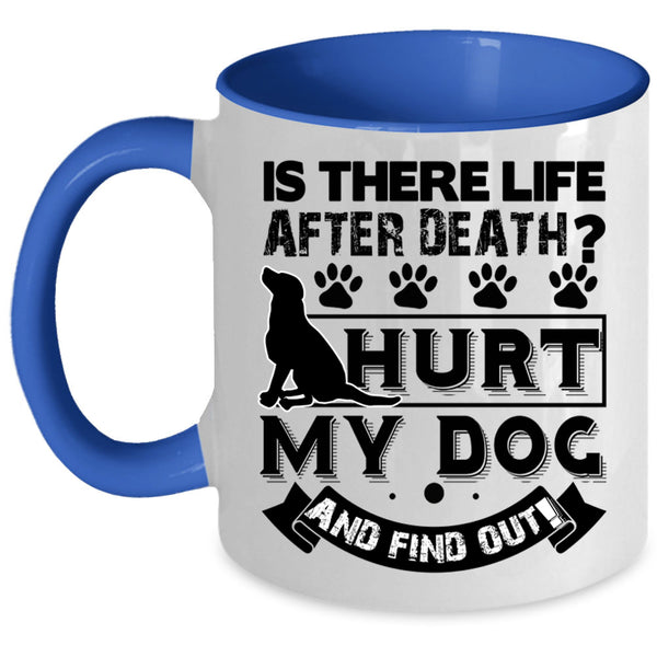 I Love My Dogs Coffee Mug, Don't Hurt My Dog Accent Mug