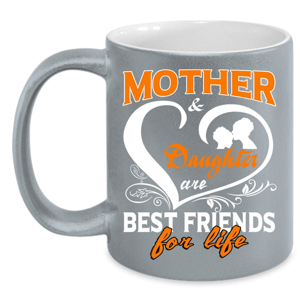 Mother And Daughter Coffee Mug, Best Friends For Life Coffee Cup