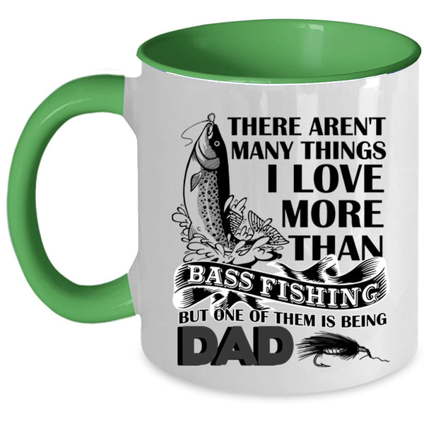 Being Dad Coffee Mug, I Love More Than Bass Fishing Accent Mug