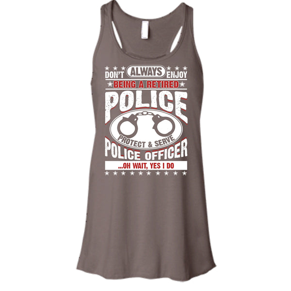 Being A Retired Police T Shirt, Protect & Serve Police Officer Tank Top