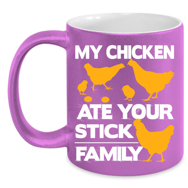 My Chicken Ate Your Stick Family Coffee Mug, Lovely Chicken Coffee Cup