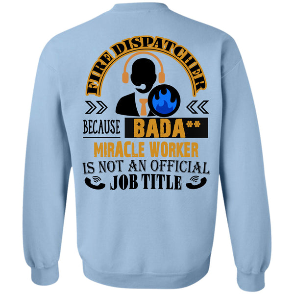 Being A Dispatcher T Shirt, Fire Dispatcher Because Miracle Worker Sweatshirt