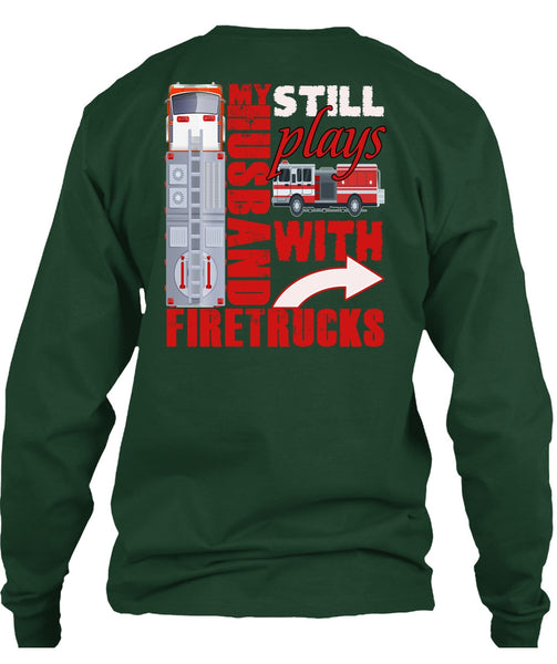 My Husband Still Plays With Firetrucks T Shirt, Being A Husband T Shirt