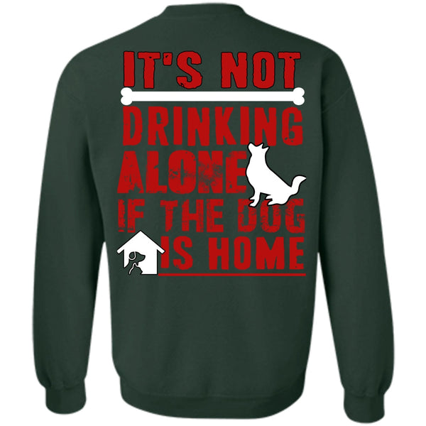If The Dog Is Home T Shirt, I Love My Dog Sweatshirt