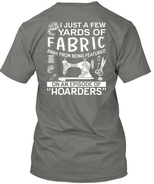 I Just A Few Yards Of Fabric T Shirt, Being A Sewing T Shirt