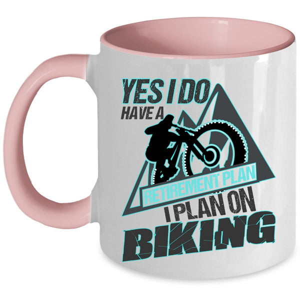 I Plan On Biking Coffee Mug, Yes I Do Have A Retirement Plan Accent Mug