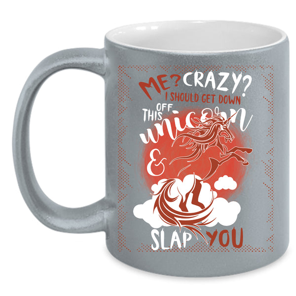 I Should Get Down Off This Unicorn Coffee Mug, Funny Coffee Cup