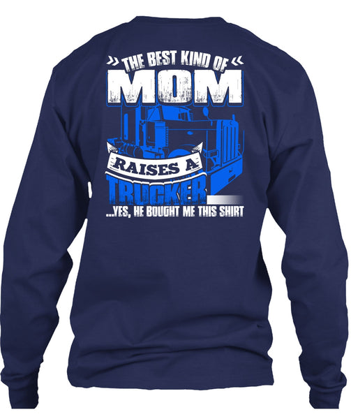 Mom Raises A Trucker T Shirt, Being A Trucker T Shirt