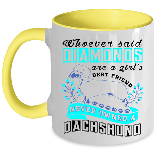 Never Owned A Dachshund Coffee Mug, Diamonds Are A Girl's Best Friend Accent Mug