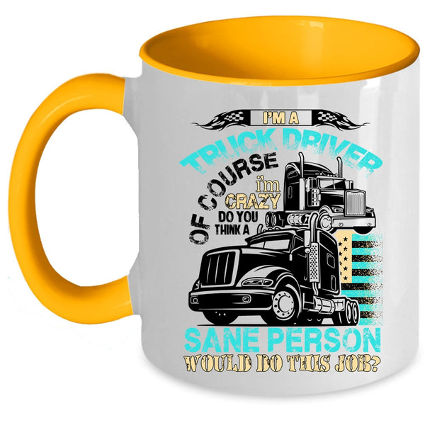 Cool Truck Driver Coffee Mug, I'm A Truck Driver Accent Mug