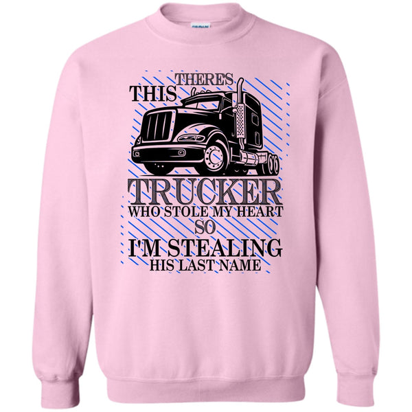 I Love my Trucker T Shirt, Theres This Trucker Sweatshirt